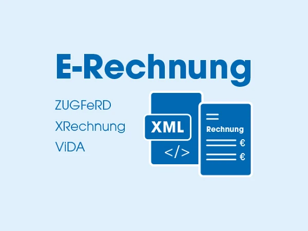 Das Bild enthält den Titel "E-Rechnung" in großen, blauen Buchstaben, sowie die Begriffe "ZUGFeRD," "XRechnung" und "ViDA" in kleineren Schriftarten. Daneben sind stilisierte Dokumente mit dem Wort "XML" und dem Euro-Zeichen abgebildet.