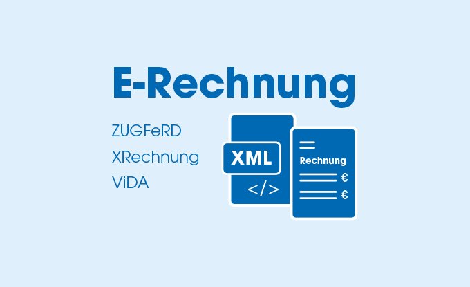 Das Bild enthält den Titel "E-Rechnung" in großen, blauen Buchstaben, sowie die Begriffe "ZUGFeRD," "XRechnung" und "ViDA" in kleineren Schriftarten. Daneben sind stilisierte Dokumente mit dem Wort "XML" und dem Euro-Zeichen abgebildet.